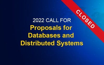 2022 Call for Proposals for  Databases and  Distributed Systems – CLOSED